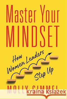 Master Your Mindset: How Women Leaders Step Up Molly Gimmel 9781544528991 Lioncrest Publishing - książka