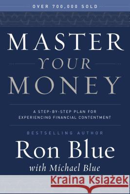 Master Your Money: A Step-By-Step Plan for Experiencing Financial Contentment Ron Blue Jeremy White Charles R., Dr Swindoll 9780802414519 Moody Publishers - książka