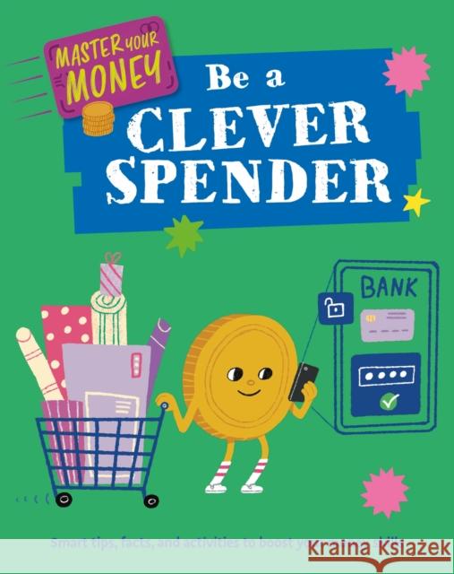 Master Your Money: Be a Clever Spender Izzi Howell 9781445186108 Hachette Children's Group - książka