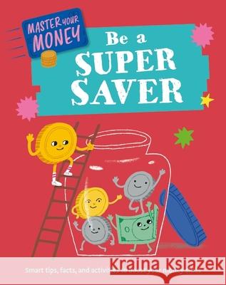 Master Your Money: Be a Super Saver Claudia Martin 9781445186122 Hachette Children's Group - książka