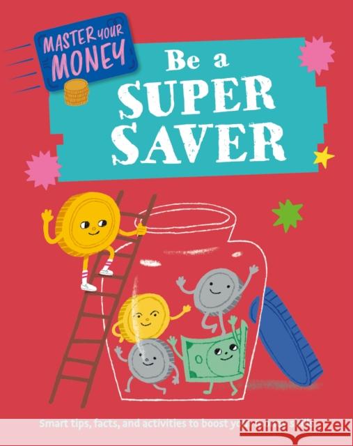 Master Your Money: Be a Super Saver Claudia Martin 9781445186139 Hachette Children's Group - książka