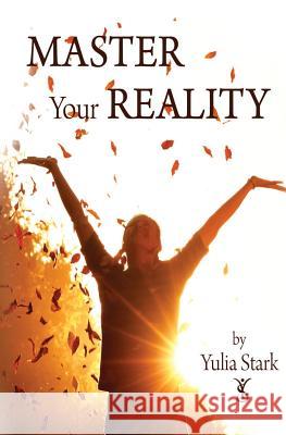 Master your Reality Stark, Yulia 9781499607949 Createspace - książka
