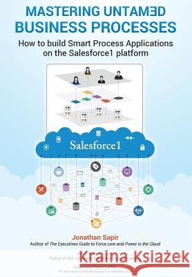 Master your untamed business processes: How to build smart process applications on the Salesforce1 platform Fingar, Peter 9781495962806 Createspace - książka