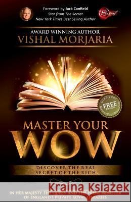 Master Your WOW: Discover The Real Secret of The Rich Morjaria, Vishal 9781976212789 Createspace Independent Publishing Platform - książka