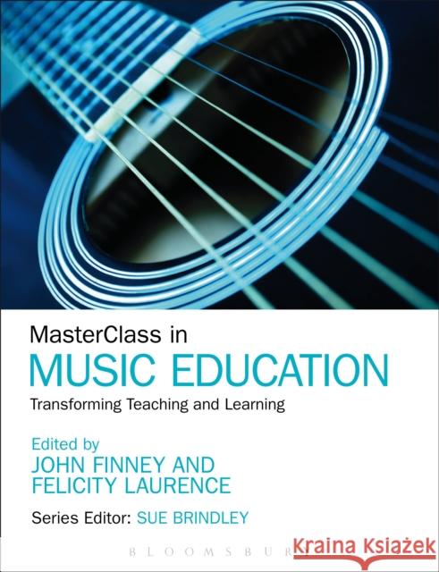 Masterclass in Music Education: Transforming Teaching and Learning Finney, John 9781441180377 Continuum - książka