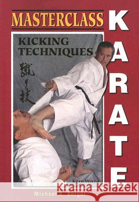 Masterclass Karate: Kicking Techniques Michael Robert Berger 9781933901275 Empire Books - książka