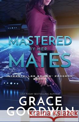 Mastered by Her Mates: Large Print Grace Goodwin 9781795903905 Ksa Publishing Consultants Inc - książka