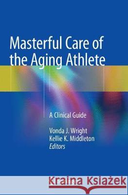 Masterful Care of the Aging Athlete: A Clinical Guide Wright, Vonda J. 9783030132361 Springer - książka