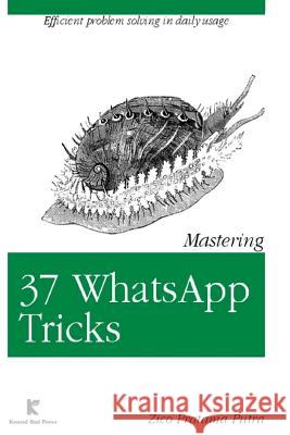 Mastering 37 WhatsApp Tricks Putra, Zico Pratama 9781544876214 Createspace Independent Publishing Platform - książka