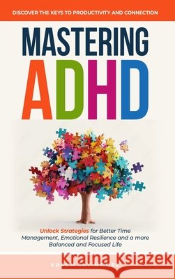 Mastering ADHD: Discover the Key to Productivity and Connection Jay-Moore, Karen 9781069965226 Karen Jay-Moore - książka