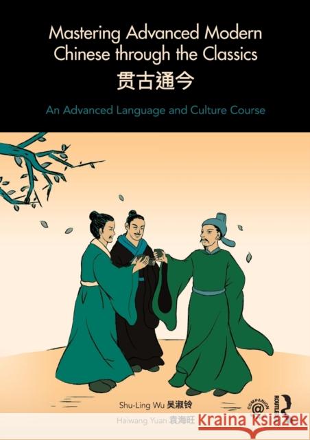 Mastering Advanced Modern Chinese through the Classics: An Advanced Language and Culture Course Wu, Shu-Ling 9781138631298 Routledge - książka