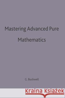 Mastering Advanced Pure Mathematics G. D. Buckwell 9780333620496 PALGRAVE MACMILLAN - książka