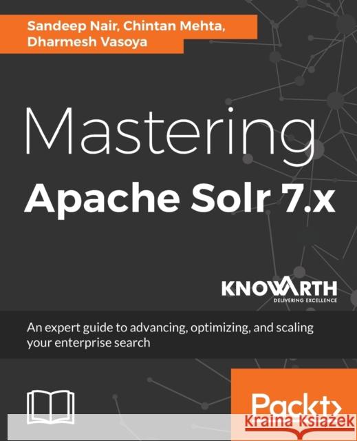 Mastering Apache Solr 7.x Nair, Sandeep 9781788837385 Packt Publishing - książka