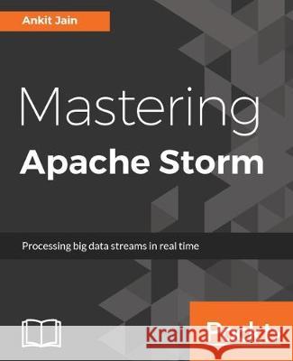 Mastering Apache Storm Ankit Jain 9781787125636 Packt Publishing - książka