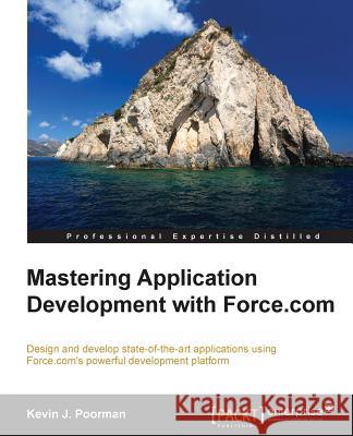 Mastering Application Development with Force.com Kevin J 9781782172819 Packt Publishing - książka