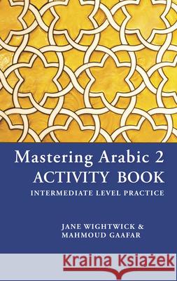 Mastering Arabic 2 Activity Book Jane Wightwick Mahmoud Gaafar 9780781813501 Hippocrene Books - książka