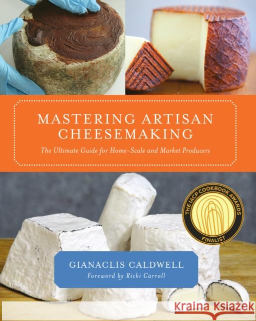 Mastering Artisan Cheesemaking: The Ultimate Guide for Home-Scale and Market Producers Gianaclis Caldwell 9781603583329  - książka