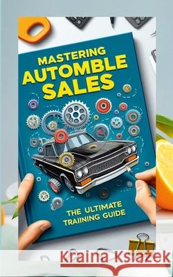 Mastering Automobile Sales Doug Hensley 9781257117222 Lulu.com - książka