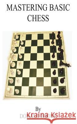 Mastering Basic Chess Donald L. Boone 9781882896509 Itchy Feet Publications - książka