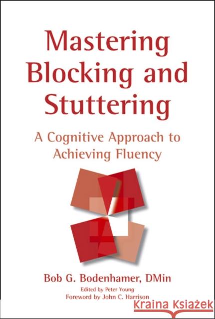 Mastering Blocking and Stuttering: A Cognitive Approach to Achieving Fluency Bodenhamer, Bob G. 9781904424406 Crown House Publishing - książka