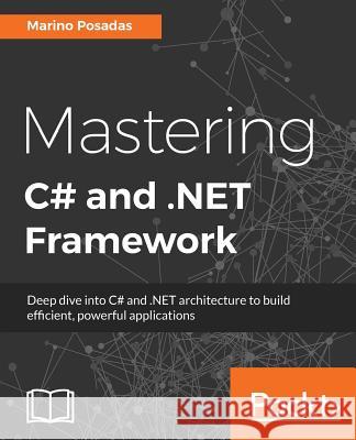 Mastering C# and .NET Framework Posadas, Marino 9781785884375 Packt Publishing - książka