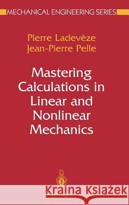 Mastering Calculations in Linear and Nonlinear Mechanics Pierre Ladeveze Pierre Ladevc(ze Jean P. Pelle 9780387212944 Springer Science+Business Media - książka