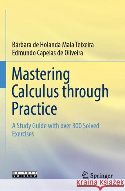 Mastering Calculus through Practice: A Study Guide with over 300 Solved Exercises B?rbara de Holanda Maia Teixeira Edmundo Capela 9783030958237 Springer - książka