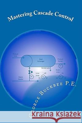 Mastering Cascade Control George Buckbe 9781450576697 Createspace - książka