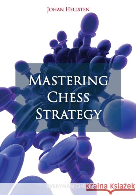 Mastering Chess Strategy Johan Hellsten 9781857446487 Everyman Chess - książka