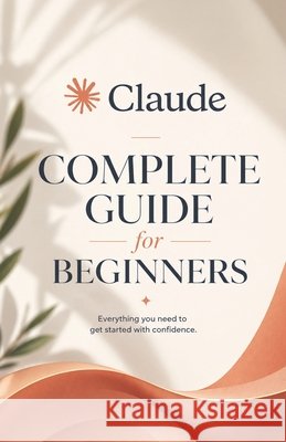 Mastering Claude AI: The Complete Beginner Masterclass for Claude Medavi 9798259064386 Independently Published - książka