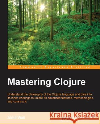 Mastering Clojure Akhil Wali 9781785889745 Packt Publishing - książka