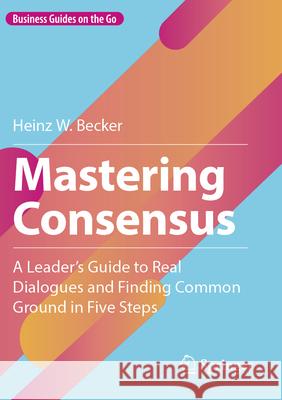 Mastering Consensus Becker, Heinz W. 9783658467814 Springer - książka