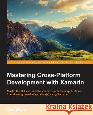 Mastering Cross-Platform Development with Xamarin Can Bilgin 9781785285684 Packt Publishing - książka