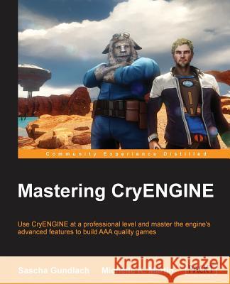 Mastering Cryengine Sascha Gundlach Michelle Martin 9781783550258 Packt Publishing - książka