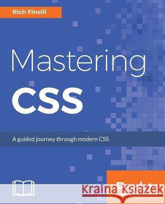 Mastering CSS Rich Finelli 9781787281585 Packt Publishing - książka
