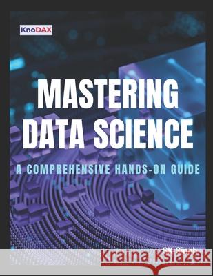 Mastering Data Science: A Comprehensive Hands-on Guide Sk Singh 9798308675037 Independently Published - książka
