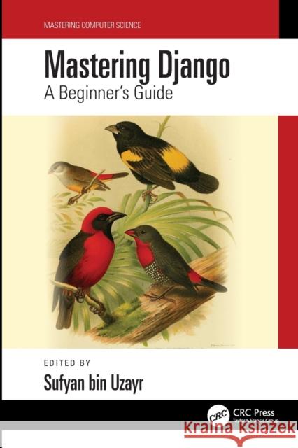Mastering Django: A Beginner's Guide Bin Uzayr, Sufyan 9781032315980 Taylor & Francis Ltd - książka