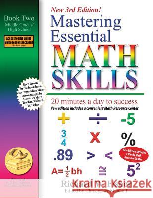 Mastering Essential Math Skills, Book 2: Middle Grades/High School, 3rd Edition: 20 minutes a day to success Fisher, Richard W. 9780999443385 Math Essentials - książka