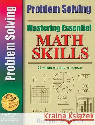 Mastering Essential Math Skills: Problem Solving Richard W. Fisher 9780966621181 Richard W. Fisher Publisher - książka