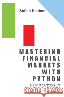 Mastering Financial Markets with Python Sofien Kaabar 9781637429266 Business Expert Press - książka