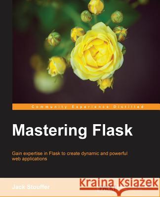 Mastering Flask Jack Stouffer 9781784393656 Packt Publishing - książka