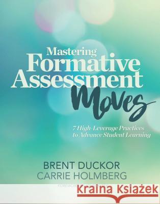 Mastering Formative Assessment Moves: 7 High-Leverage Practices to Advance Student Learning Carrie Holmberg 9781416622628 ASCD - książka