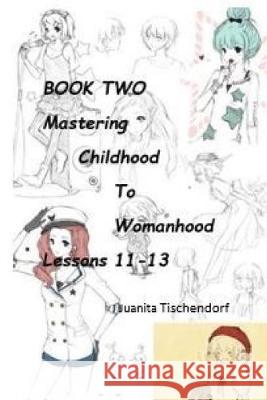 Mastering Girlhood To Womanhood Book 2 Juanita Tischendorf 9781928613596 J. Tischendorf Services - książka