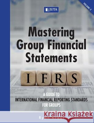 Mastering Group Financial Statements: Vol 2 Ryan Kraut 9781485129851 Juta & Company Ltd - książka