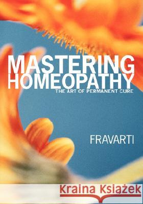 Mastering Homeopathy: The Art of Permanent Cure Breidenbach, Fravarti 9781425113155 Trafford Publishing - książka