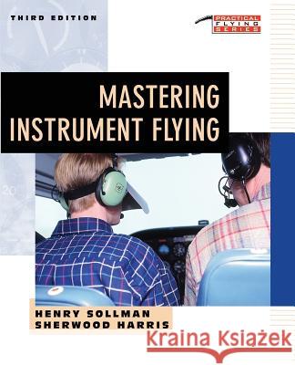 Mastering Instrument Flying Sollman                                  Henry Sollman 9780070596900 McGraw-Hill Professional Publishing - książka