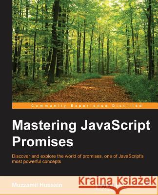 Mastering JavaScript Promises Muzzamil Hussain   9781783985500 Packt Publishing - książka