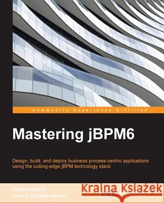 Mastering jBPM6 Gopalakrishnan, Arun 9781783289578 Packt Publishing - książka
