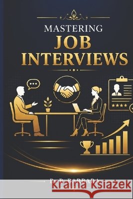 Mastering Job Interviews Barbara, B. 9798191497624 Independently Published - książka