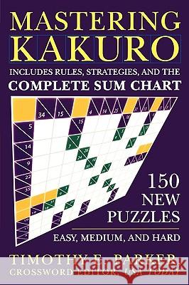 Mastering Kakuro: 150 New Puzzles Timothy Parker 9780452287532 Plume Books - książka
